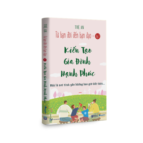 Bìa sách Kiến Tạo Gia Đình Hạnh Phúc — Từ bạn đời đến bạn đạo tập 2, tác giả Tuệ An