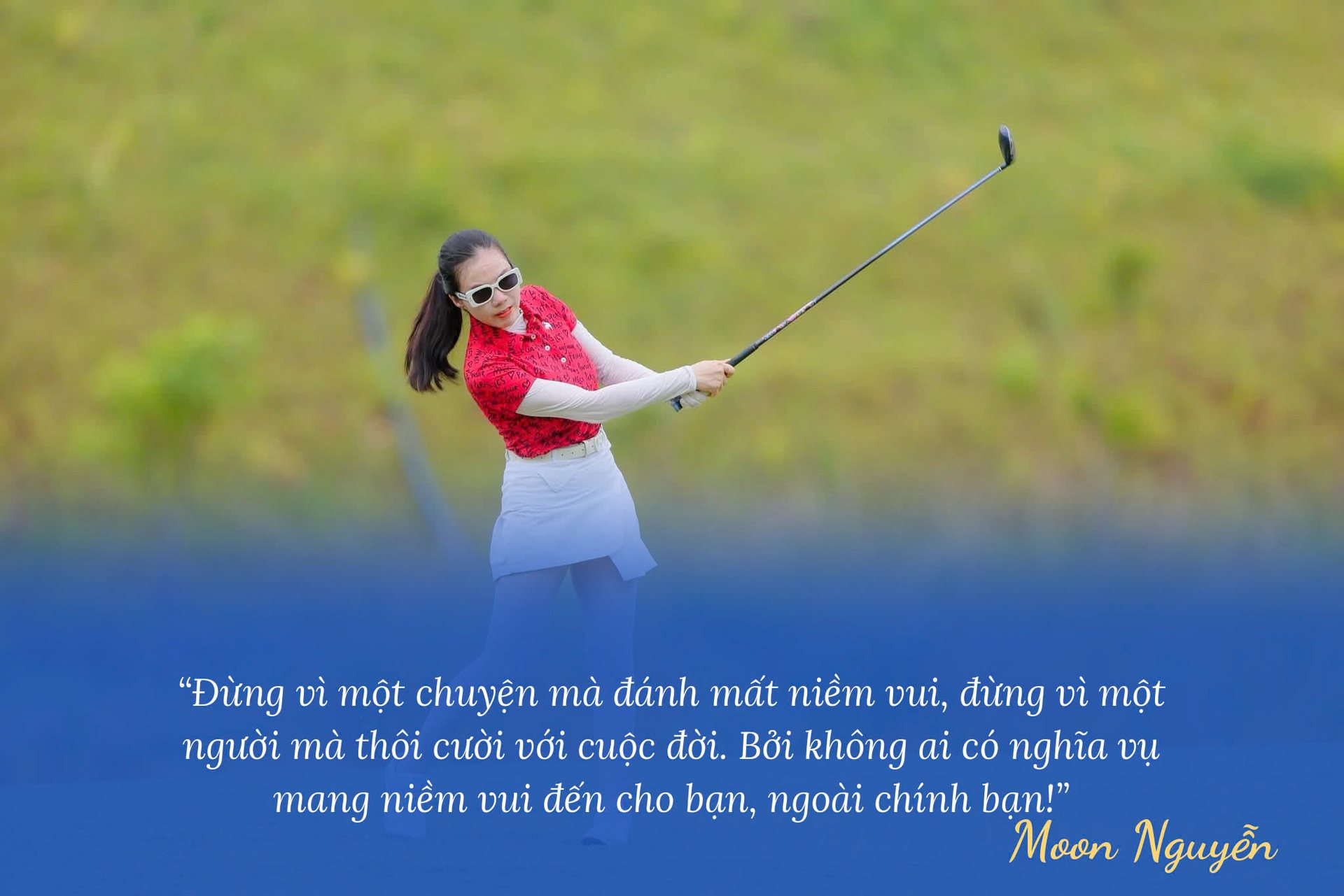 “Đừng vì một chuyện mà đánh mất niềm vui, đừng vì một người mà thôi cười với cuộc đời. Bởi không ai có nghĩa vụ mang niềm vui đến cho bạn, ngoài chính bạn!” — Moon Nguyễn