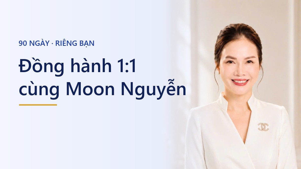 Đồng hành 1:1 cùng Moon Nguyễn — 90 ngày