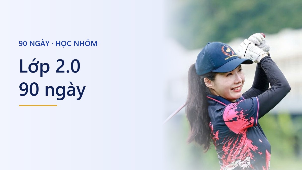 Lớp 2.0 — 90 ngày, học cùng nhóm qua Zoom